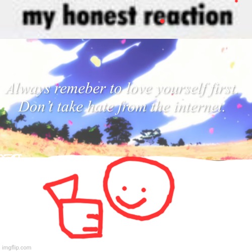 My Honest Reaction | image tagged in my honest reaction | made w/ Imgflip meme maker