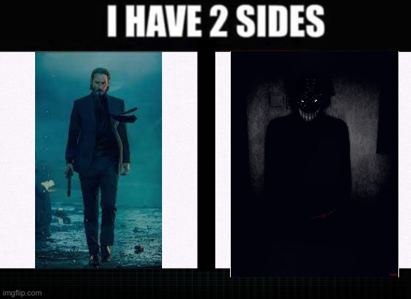 I think I've gone crazy | image tagged in i have two sides | made w/ Imgflip meme maker