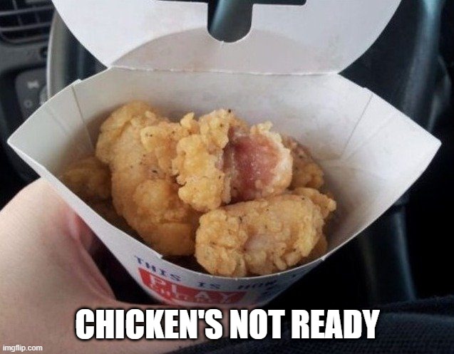 It's Pink | CHICKEN'S NOT READY | image tagged in you had one job | made w/ Imgflip meme maker