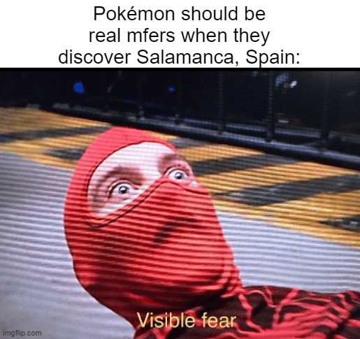 THE IMMORTAL DRAGONS ARE AWAKENED. | Pokémon should be real mfers when they discover Salamanca, Spain: | image tagged in tobey maguire spider-man visible fear,for christmas i want a dragon,funny,memes,oh no,oh wow are you actually reading these tags | made w/ Imgflip meme maker