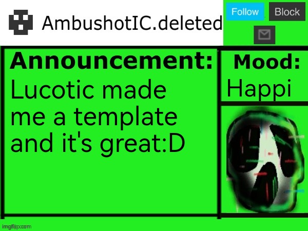 4mBush announcement temp (LucotIC version) | Happi; Lucotic made me a template and it's great:D | image tagged in 4mbush announcement temp lucotic version | made w/ Imgflip meme maker