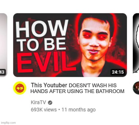 How to be evil | DOESN'T WASH HIS 
   HANDS AFTER USING THE BATHROOM | image tagged in this youtuber,memes | made w/ Imgflip meme maker