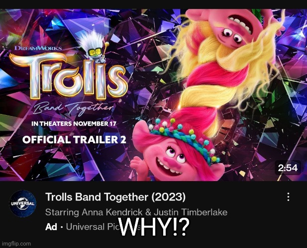 Why is trolls getting another movie?? First world tour, which straight up copied infinity war, and now whatever this is gonna be | WHY!? | made w/ Imgflip meme maker