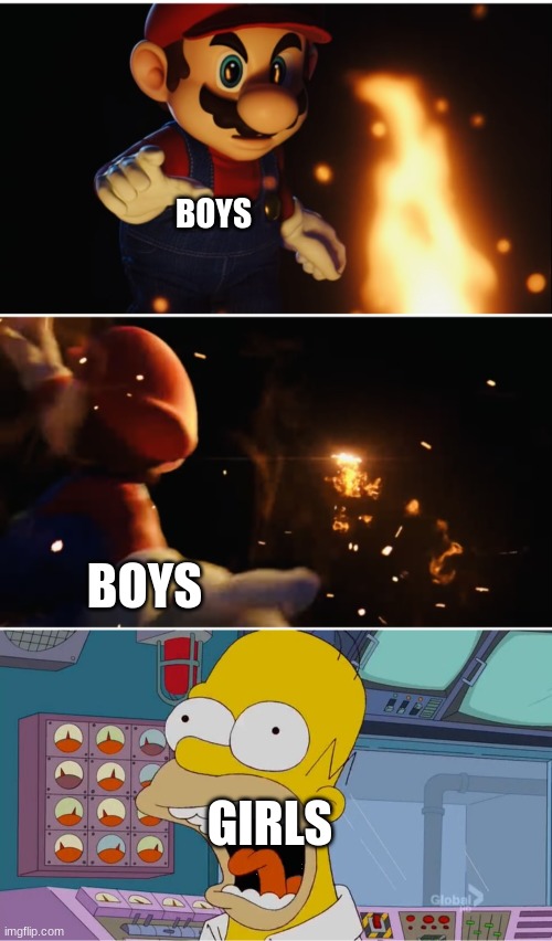 BOYS BOYS GIRLS | image tagged in mario throwing fire,homer screaming at the power plant | made w/ Imgflip meme maker