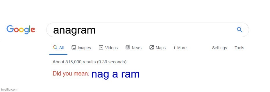 Did you mean? | anagram; nag a ram | image tagged in did you mean | made w/ Imgflip meme maker