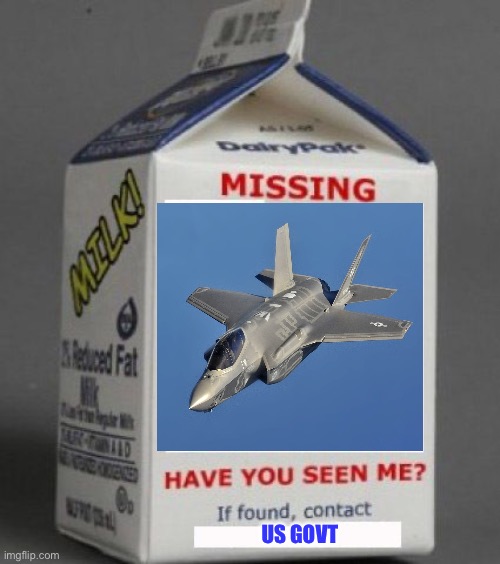 Missing Jet | US GOVT | image tagged in milk carton,fighter jet | made w/ Imgflip meme maker