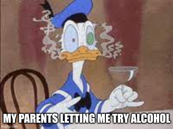 uhoh | MY PARENTS LETTING ME TRY ALCOHOL | image tagged in lol,not really a gif | made w/ Imgflip meme maker