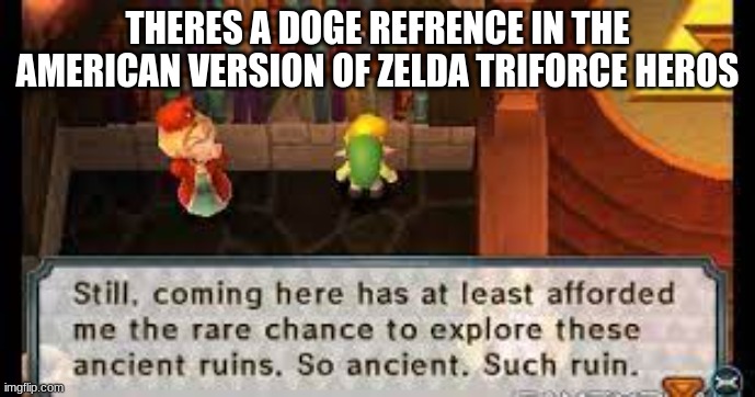 Theres a doge refrence in zelda | THERES A DOGE REFRENCE IN THE AMERICAN VERSION OF ZELDA TRIFORCE HEROS | image tagged in doge,legend of zelda | made w/ Imgflip meme maker