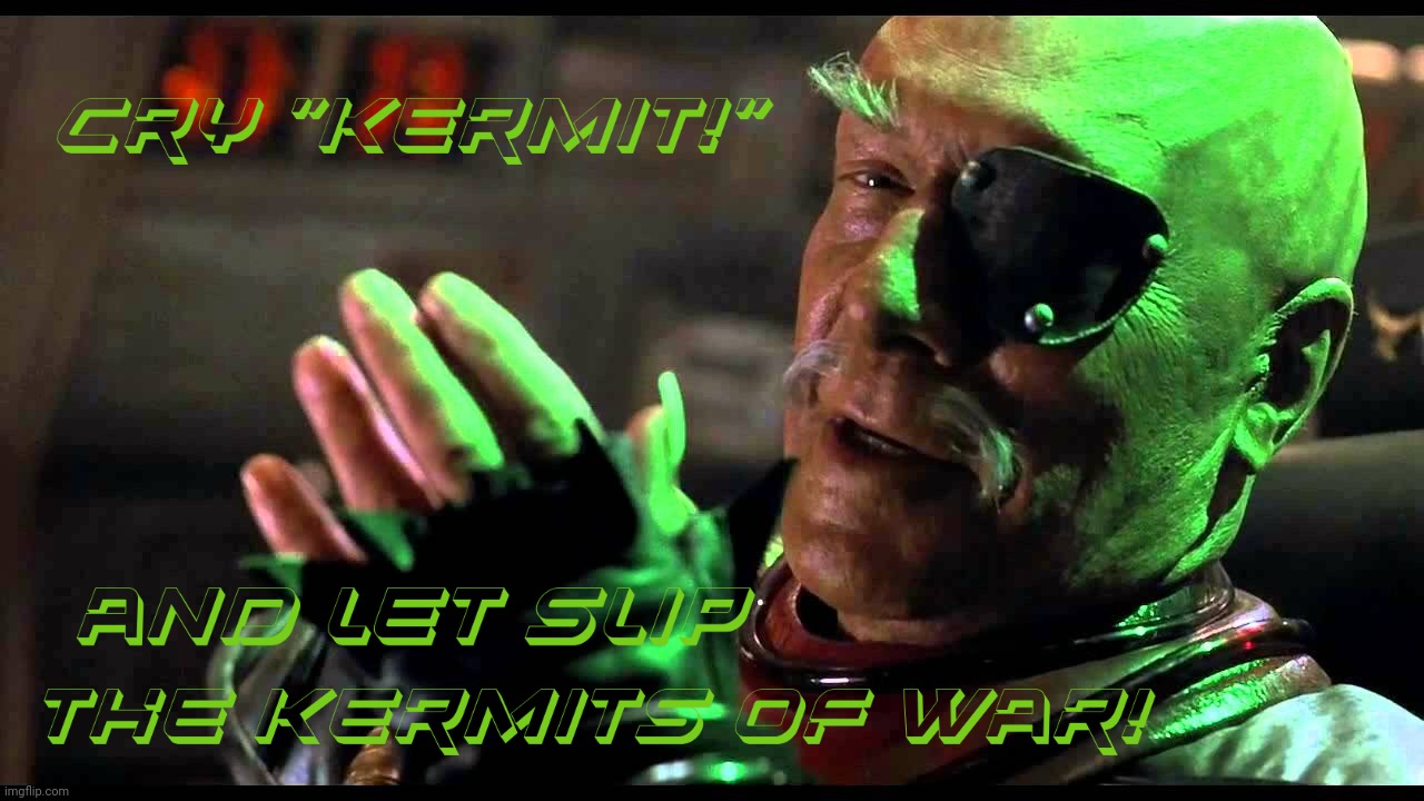 The timing may seem wrong (or maybe right, as the movie was about the waste of war), but this was a leftover from the Kermit War | image tagged in cry havoc,general chang,star trek vi the undiscovered country,kermit war,kermit | made w/ Imgflip meme maker