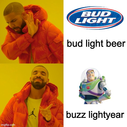 i love things that sound similar | bud light beer; buzz lightyear | image tagged in memes,drake hotline bling | made w/ Imgflip meme maker