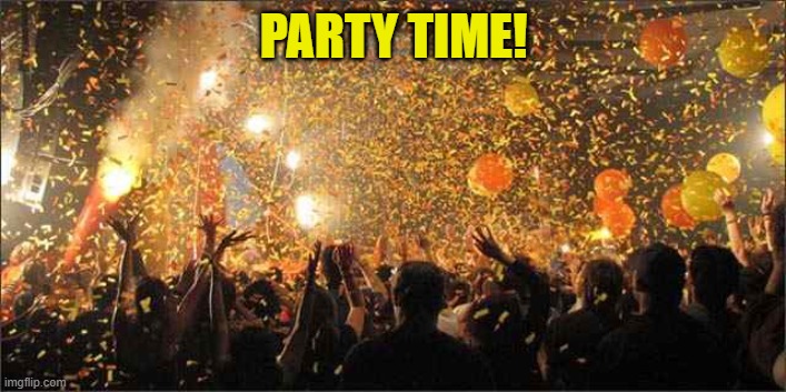 Celebration  | PARTY TIME! | image tagged in celebration | made w/ Imgflip meme maker