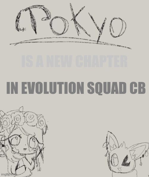 Tokyo-Arts Announcement | IN EVOLUTION SQUAD CB; IS A NEW CHAPTER | image tagged in tokyo-arts announcement | made w/ Imgflip meme maker