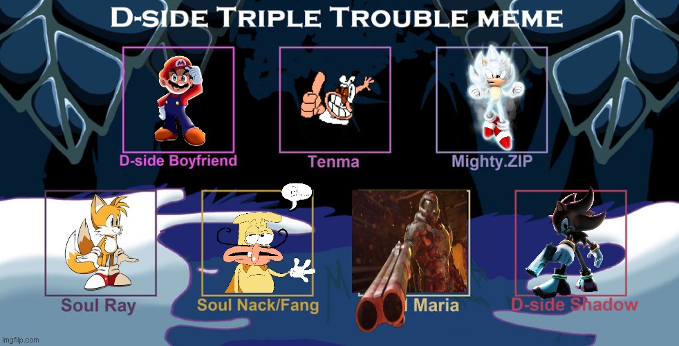 D SIDE TRIPLE TROUBLE CAST | image tagged in d side triple trouble cast meme | made w/ Imgflip meme maker