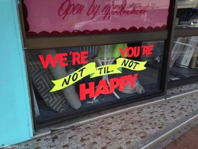 Got it | image tagged in were not your till happy | made w/ Imgflip meme maker