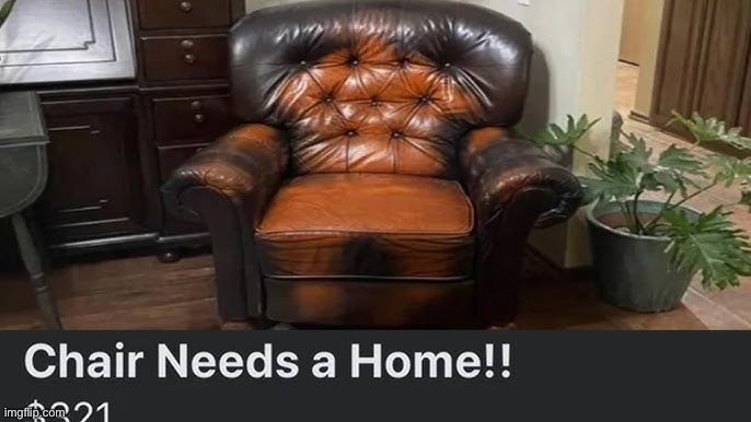 I think this chair has been through enough | image tagged in cursed,crackheadcraigslist | made w/ Imgflip meme maker