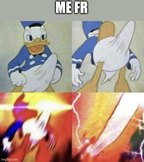 Donald Duck erection | ME FR | image tagged in donald duck erection | made w/ Imgflip meme maker