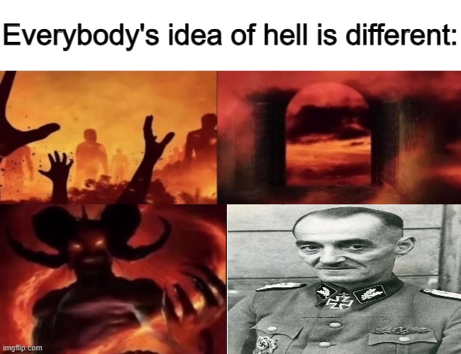 Oskar P. Dirlwanker | image tagged in everybodys idea of hell is different | made w/ Imgflip meme maker