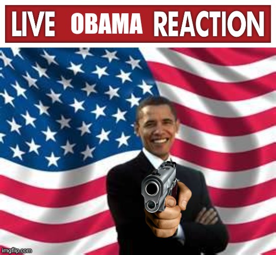 Live Obama Reaction | image tagged in live obama reaction | made w/ Imgflip meme maker