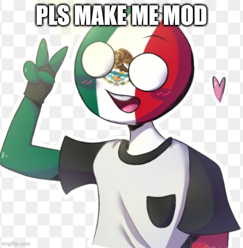 Mexico | PLS MAKE ME MOD | image tagged in mexico | made w/ Imgflip meme maker