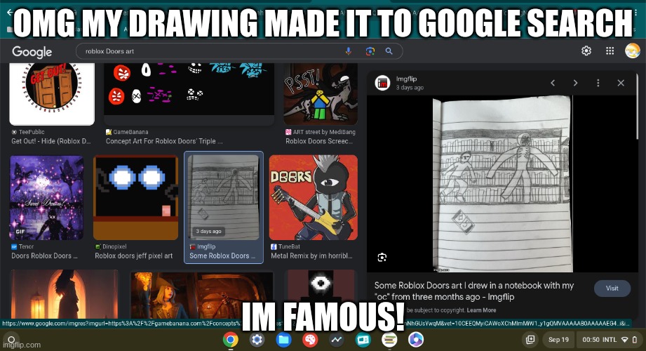 YEEEEEEEEEEEEE I'M FAMOUS (joking, not famous...) | OMG MY DRAWING MADE IT TO GOOGLE SEARCH; IM FAMOUS! | image tagged in famous,google,google images | made w/ Imgflip meme maker