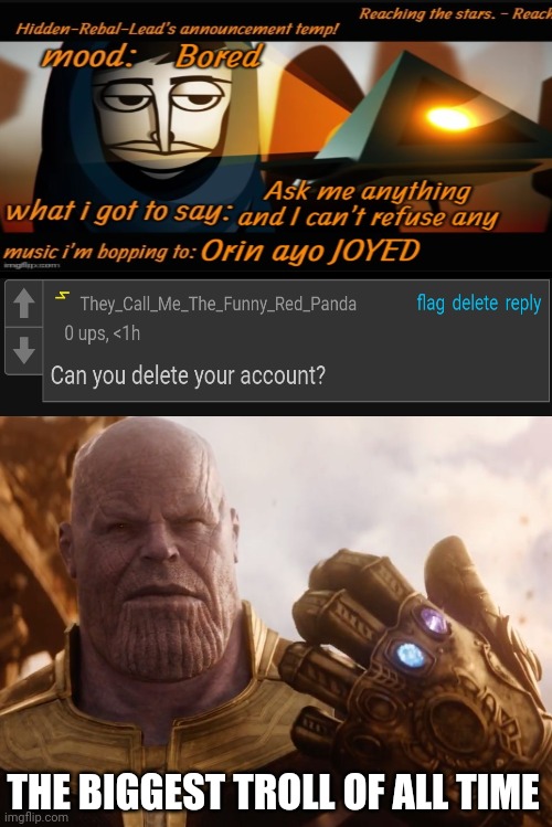 Someone also asked for his ip and he leaked it XD | THE BIGGEST TROLL OF ALL TIME | image tagged in thanos smile,memes | made w/ Imgflip meme maker