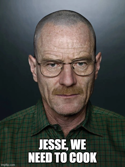 Jesse we need to X | JESSE, WE NEED TO COOK | image tagged in jesse we need to x | made w/ Imgflip meme maker