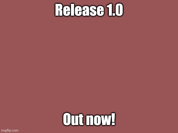 First lol | Release 1.0; Out now! | image tagged in roblox,sabotage other carts | made w/ Imgflip meme maker