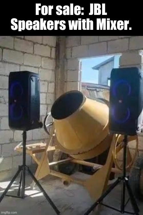 Bundled deal | For sale:  JBL Speakers with Mixer. | image tagged in dad joke | made w/ Imgflip meme maker