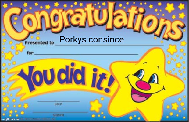 Happy Star Congratulations | Porkys consince | image tagged in memes,happy star congratulations | made w/ Imgflip meme maker