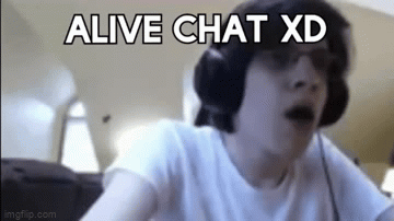 alive chat xd - Imgflip