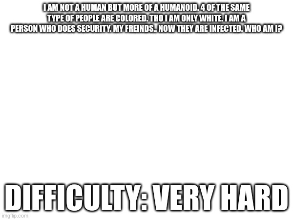 i should have made this one impossible tier. yall are not getting this one. (update: im impressed. someone actually got this one | made w/ Imgflip meme maker