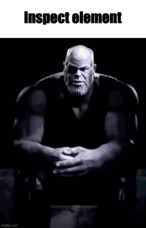 inspect element | made w/ Imgflip meme maker