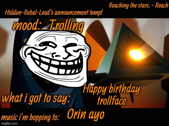And yes I put a troll mask on lead | Trolling; Happy birthday trollface; Orin ayo | image tagged in hidden-rebal-leads announcement temp,memes,funny,sammy,troll face | made w/ Imgflip meme maker