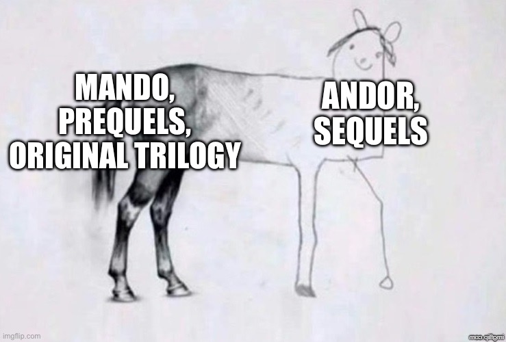 Horse Drawing | MANDO, PREQUELS, ORIGINAL TRILOGY; ANDOR, SEQUELS | image tagged in horse drawing | made w/ Imgflip meme maker