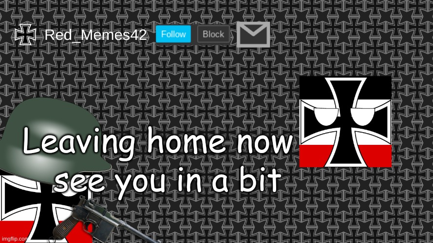 Updated Red_Memes42 Announcement Template | Leaving home now; see you in a bit | image tagged in updated red_memes42 announcement template | made w/ Imgflip meme maker