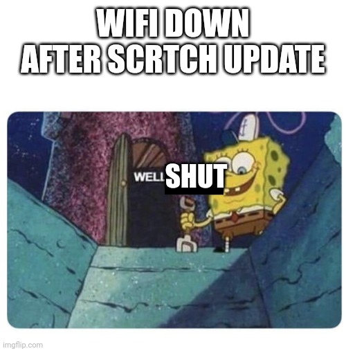 Matainase model (I swear - Spiral) | WIFI DOWN AFTER SCRTCH UPDATE; SHUT | image tagged in well shut in ohio | made w/ Imgflip meme maker