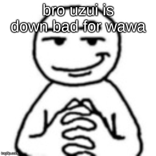 devious mf | bro uzui is down bad for wawa | image tagged in devious mf | made w/ Imgflip meme maker