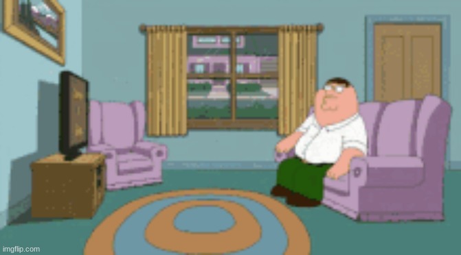 peter watching tv | image tagged in peter watching tv | made w/ Imgflip meme maker