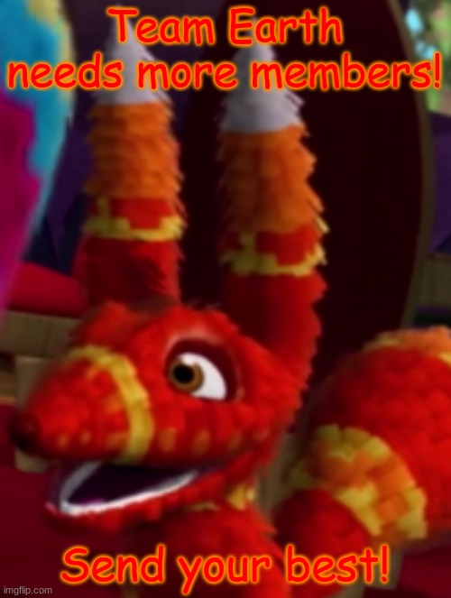 Pretztail Smiling | Team Earth needs more members! Send your best! | image tagged in pretztail smiling | made w/ Imgflip meme maker