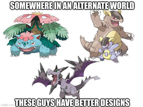 Parallel Gamers are lucky | SOMEWHERE IN AN ALTERNATE WORLD; THESE GUYS HAVE BETTER DESIGNS | image tagged in pokemon,gaming,video games,parallel universe | made w/ Imgflip meme maker