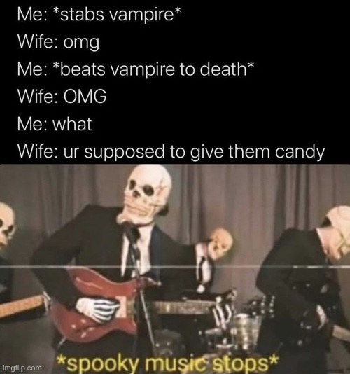 oops | image tagged in idk,halloween | made w/ Imgflip meme maker