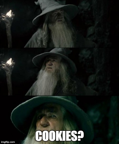 Confused Gandalf Meme | COOKIES? | image tagged in memes,confused gandalf | made w/ Imgflip meme maker
