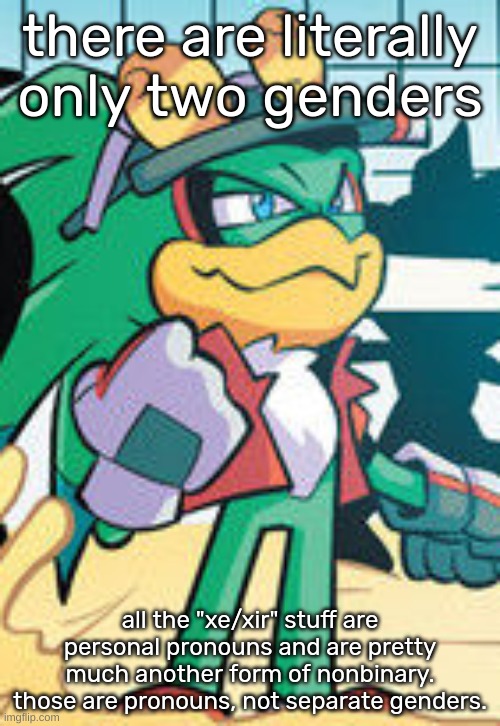 you cant deny biology no matter what | there are literally only two genders; all the "xe/xir" stuff are personal pronouns and are pretty much another form of nonbinary. those are pronouns, not separate genders. | image tagged in jet smug | made w/ Imgflip meme maker
