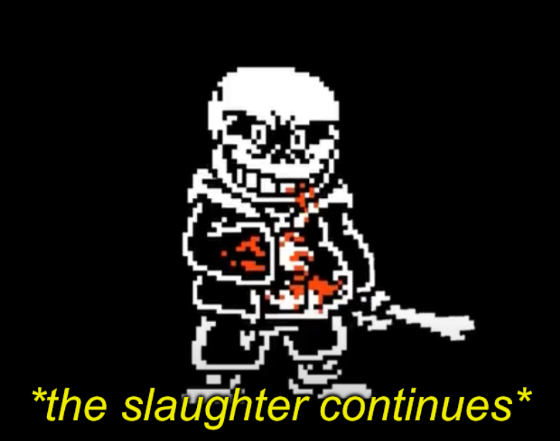 High Quality The slaughter continues Blank Meme Template