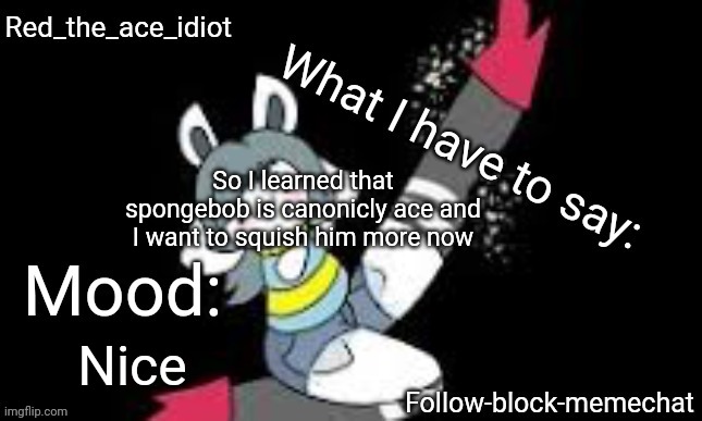 OMG :DDDDDDDDDDDDDD | So I learned that spongebob is canonicly ace and I want to squish him more now; Nice | image tagged in redstonetemie announcement temp v2,happy,spongebob,asexual | made w/ Imgflip meme maker