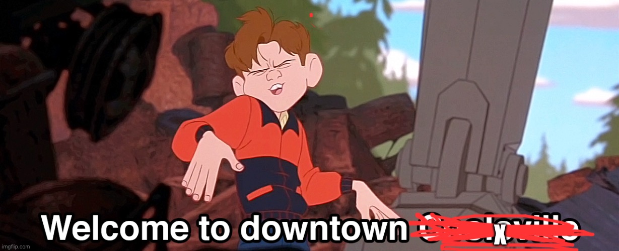 Welcome to downtown Coolsville HD Remix | X | image tagged in welcome to downtown coolsville hd remix | made w/ Imgflip meme maker
