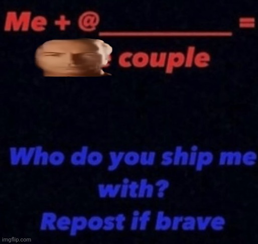 Ship me | image tagged in ship me | made w/ Imgflip meme maker