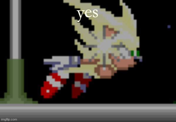 S.Sonic temp #2 | yes | image tagged in s sonic temp 2 | made w/ Imgflip meme maker