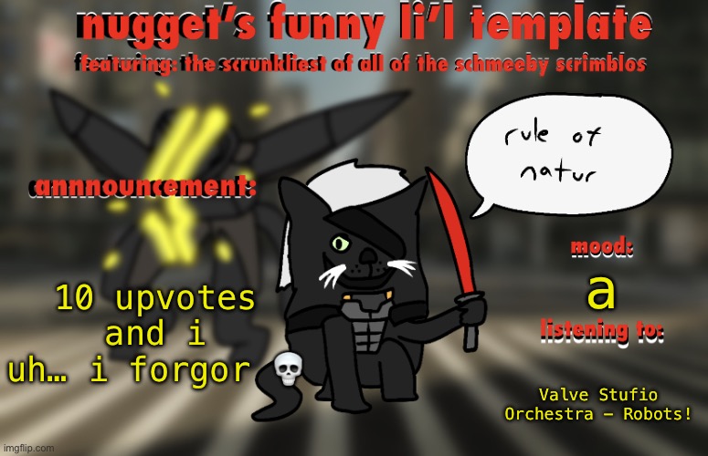 i just want the ups so this temp can appear on my top templates list | 10 upvotes and i uh… i forgor 💀; a; Valve Studio Orchestra - Robots! | image tagged in the adventures of raiden cat | made w/ Imgflip meme maker