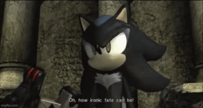 caption this | image tagged in mephiles oh how ironic fate can be | made w/ Imgflip meme maker